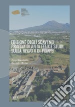 Edizione degli scavi nei «Praedia» di «Iulia Felix» e studi sulla «Regio» II di Pompei