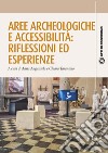 Aree archeologiche e accessibilità. Riflessioni ed esperienze libro