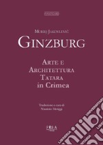 Moisej Jakovlevic Ginzburg. Arte e architettura tatara in Crimea