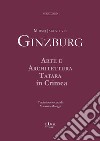 Moisej Jakovlevic Ginzburg. Arte e architettura tatara in Crimea libro di Meriggi M. (cur.)