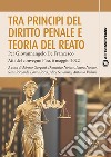 Tra principi del diritto penale e teoria del reato. Per Giovannangelo De Francesco. Atti del convegno Pisa, 6 maggio 2022 libro