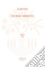 Egitto e Vicino Oriente (2022). Vol. 45 libro