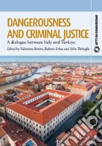 Dangerousness and criminal justice. A dialogue between Italy and Turkiye