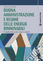 Buona amministrazione e regime delle energie rinnovabili. Complessità, nodi, cause e rimedi