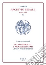 Lezioni di diritto e procedura penale. Compilate dagli studenti I. Fittaioli, G. Bianchi e G. Olivi, V. Renis negli A.A. 1908-1909 e 1909-1910