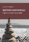 Metodi gestionali. Progettare e migliorare le organizzazioni libro