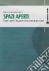 Spazi aperti. Saggi sull'arte contemporanea libro di Semeraro Giandomenico