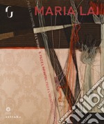 Maria Lai. Il filo e l'infinito. Catalogo della mostra (Firenze, 8 marzo - 3 giugno 2018). Ediz. illustrata libro