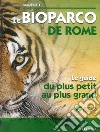 Bioparco di Roma. La tua guida dal piccolo al grande. Ediz. francese libro di Fondazione Bioparco di Roma (cur.)