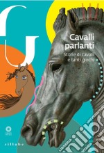 Cavalli parlanti. Storie di cavalli e tanti giochi libro