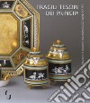 Fragili tesori dei principi. Le vie della porcellana tra Vienna e Firenze. Catalogo della mostra (Firenze, 13 novembre 2018-10 marzo 2019). Ediz. a colori libro