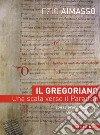 Il Gregoriano. Una scala verso il paradiso libro di Aimasso Ezio