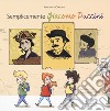 Semplicemente Giacomo Puccini. Ediz. a colori libro