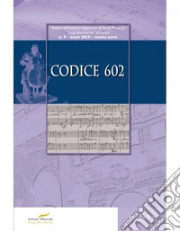 Codice 602. Rivista dell'Istituto Superiore di Studi Musicali «Luigi Boccherini» (2018). Vol. 9 libro