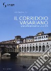 Il corridoio vasariano. Una strada sopra la città. Ediz. illustrata libro di Funis Francesca