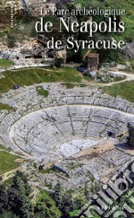 Le parc archéologique de Neapolis de Syracuse libro