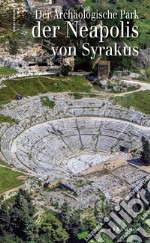 Der Archäologische Park der Neapolis von Syrakus libro