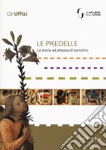 Le predelle. La storia ad altezza di bambino. Ediz. a colori libro