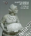 La prima statua per Boboli. Il Villano restaurato. Omaggio a Cosimo. Ediz. illustrata libro