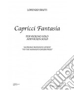 Capricci fantasia. Per violino solo. Spartito. Ediz. bilingue libro