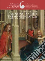 L'Annunciazione di Robert Campin. Un illustre ospite dal Museo del Prado per i 150 anni del Museo di San Marco-The Annunciation by Robert Campin. An illustrious guest from the Prado Museum for the 150th anniversary of the Museum of San Marco. Ediz.  libro