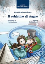 Il soldatino di stagno di Hans Christian Andersen. Spartito canto e pianoforte libro