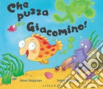 Che puzza Giacomino! Ediz. a colori libro