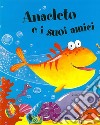 Anacleto e i suoi amici. Ediz. a colori libro di Galloway Ruth Bright Paul