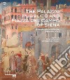 The Palazzo Pubblico and piazza del Campo of Siena. Urban design, architecture and works of art. Ediz. illustrata libro