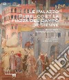 Le Palazzo Pubblico et la piazza del Campo de Sienne. Dessin urbain, architecture, oeuvres d'art. Ediz. illustrata libro