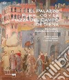 El Palazzo Pubblico y la piazza del campo de Siena. Diseño urbano, arquitectura, obras de arte. Ediz. illustrata libro