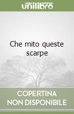Che mito queste scarpe libro