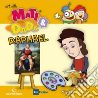 Raphael. Art with Mati and Dada. Ediz. a colori libro