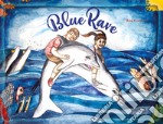 Blue Rave. Ediz. a colori libro