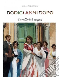 Dodici anni dopo. Cavalleria's sequel libro