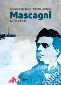 Mascagni. Monologo libro