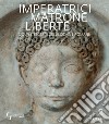 Imperatrici, matrone, liberte. Volti e segreti delle donne romane libro