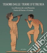 Tesori dalle terre d'Etruria. La collezione dei conti Passerini, Patrizi di Firenze e Cortona. Catalogo della mostra (Firenze, 29 ottobre 2020-30 giugno 2021)