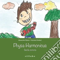 Phisa Harmonicus. Favola sonora libro