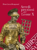 Arredi preziosi per Leone X libro