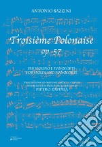 Antonio Bazzini. Troisième Polonaise op. 57. Per violino e pianoforte-For violin and pianoforte. Spartito. Ediz. bilingue libro