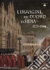 L'immagine del Duomo di Siena. 1223-1944 libro