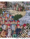 Benozzo Gozzoli e la Cappella dei Magi. Catalogo della mostra (Firenze, 16 dicembre 2021-10 marzo 2022) libro