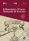 Il Fiorentino. Il Gran Diamante di Toscana. 26 novembre 2021-22 febbraio 2022 libro