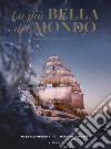 La più bella del mondo. Nave Amerigo Vespucci libro di Bardelli Carla