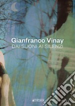 Gianfranco Vinay. Dai suoni ai silenzi