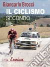 Il ciclismo secondo me libro di Brocci Giancarlo