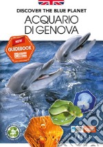 Discover the blue Planet. Acquario di Genova. New guidebook libro