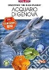 Discover the blue Planet. Acquario di Genova. New guidebook libro di Parodi Roberta Angelini Stefano