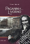 Paganini e... Livorno libro di Signorini Massimo